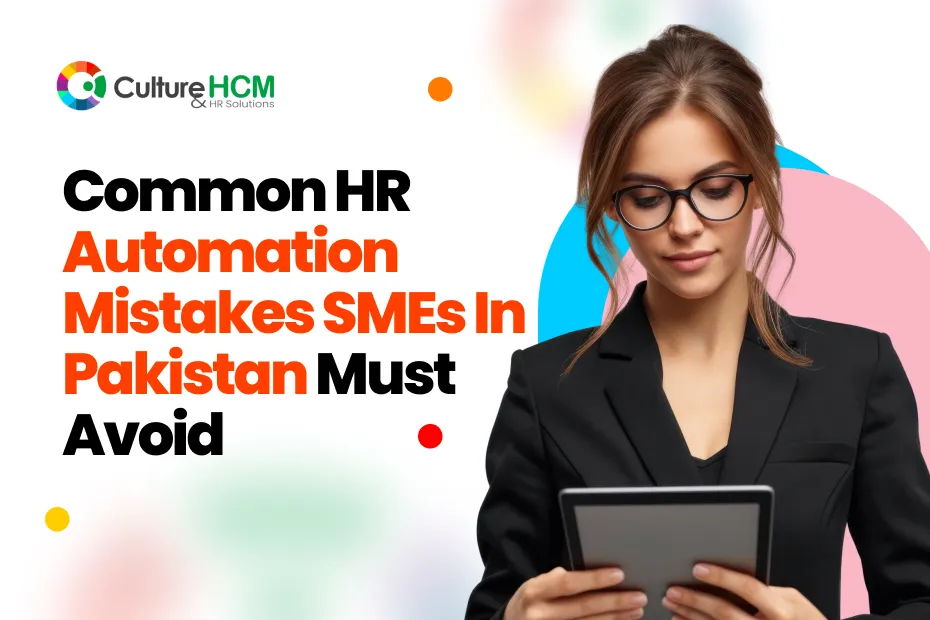 Common HR Automation Mistakes of SMEs in Pakistan Must Avoid