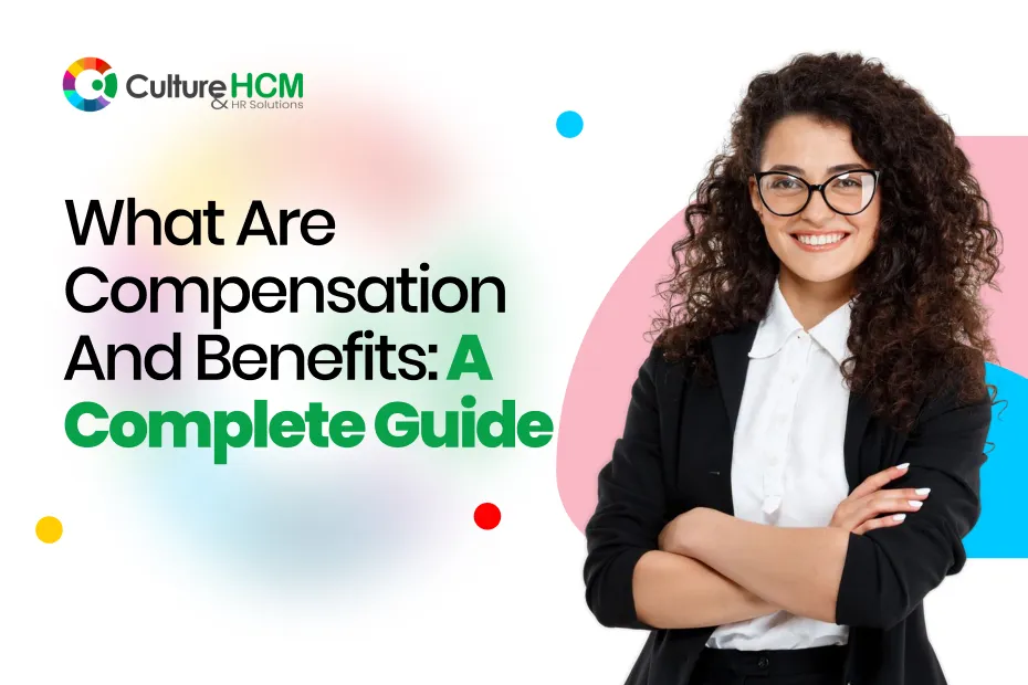 What Are Compensation and Benefits: A Complete Guide